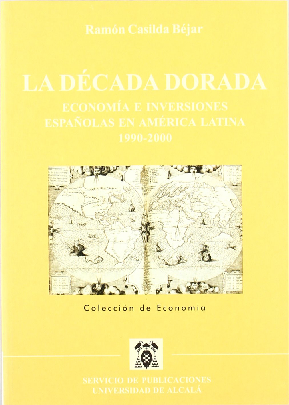 La década dorada : economía e inversiones españolas en América Latina. 1990-2000