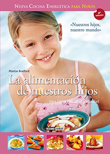 La Alimentación De Nuestros Hijos (SALUD Y VIDA NATURAL)