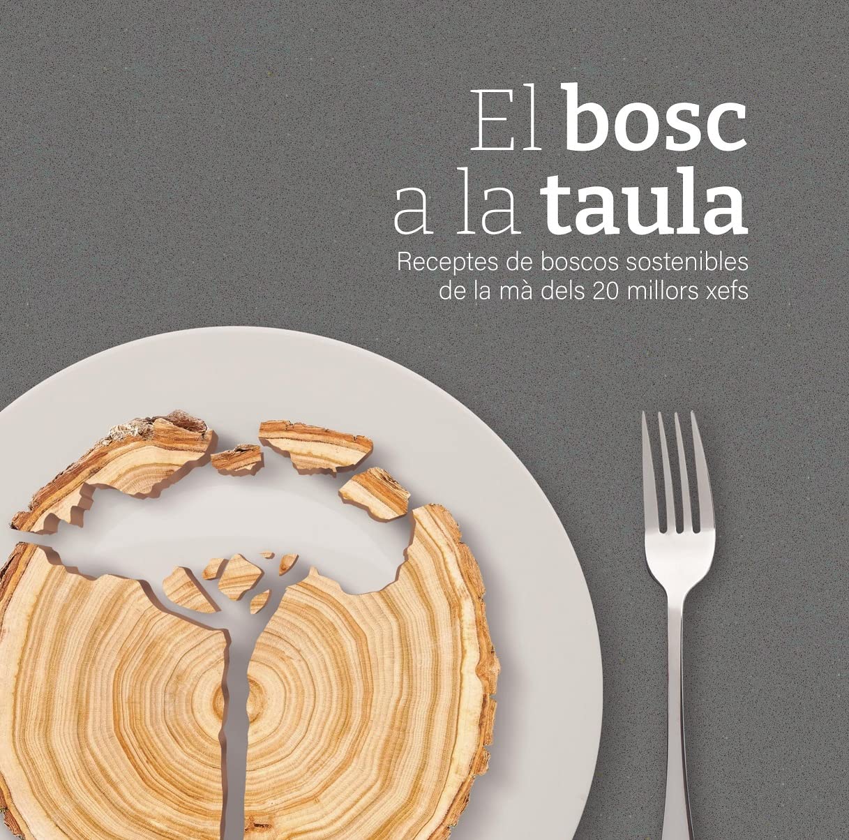 El bosc a la taula: Receptes de boscos sostenibles de la mà dels 20 millors xefs (Otros títulos)