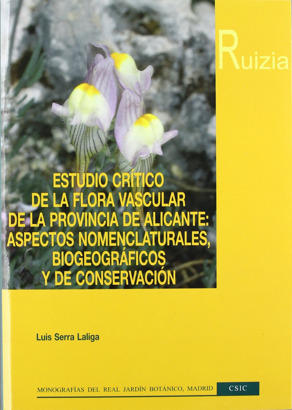 Estudio crítico de la flora vascular de la provincia de Alicante : aspectos nomenclaturales, biogeográficos y de conservación: Estudio crítico de la ... (Monografías del Real Jardín Botánico Ruizia)