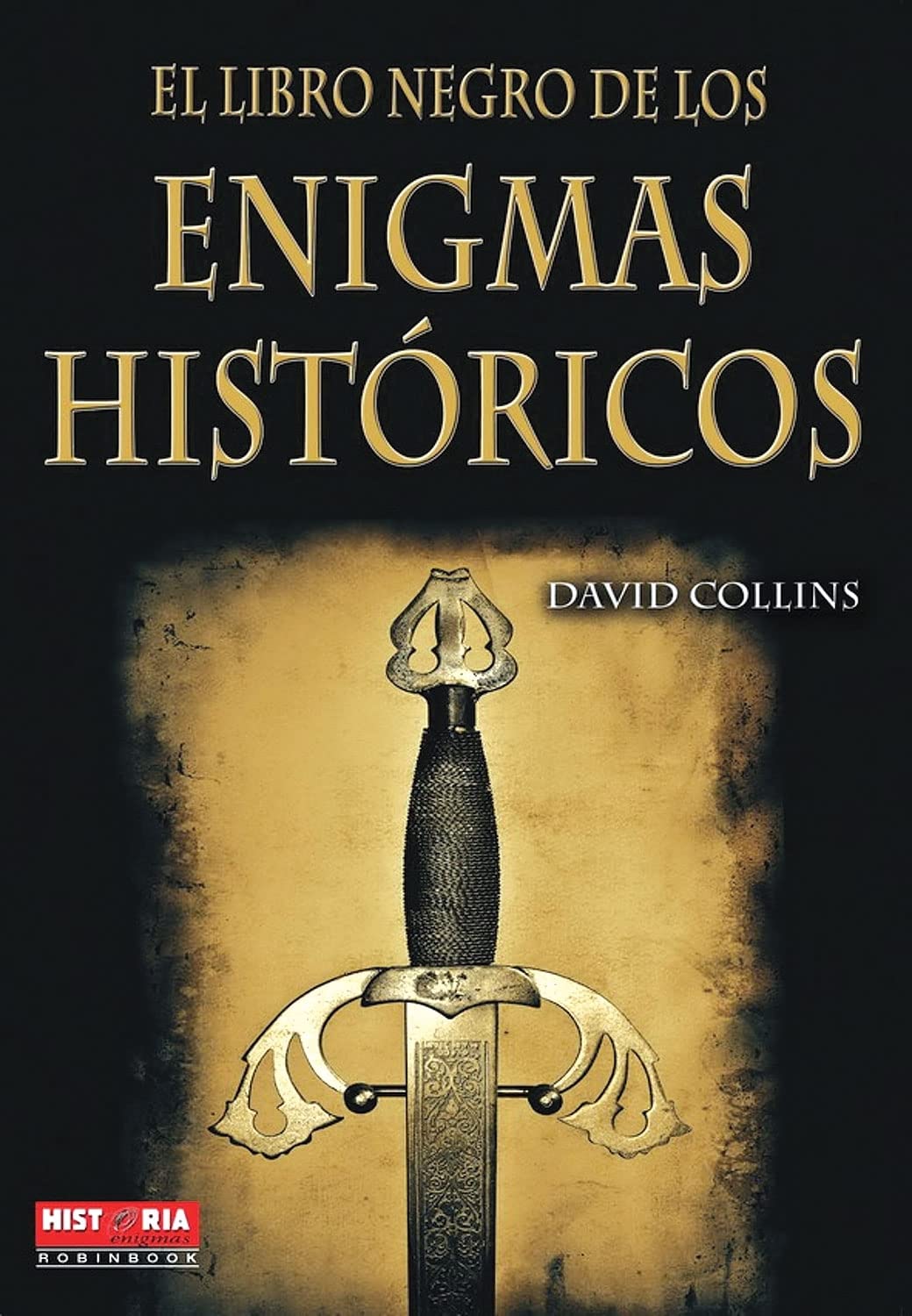 Libro negro de los enigmas históricos, el: Nuevos hallazgos sobre los grandes mitos de la civilización (Historia Enigmas)
