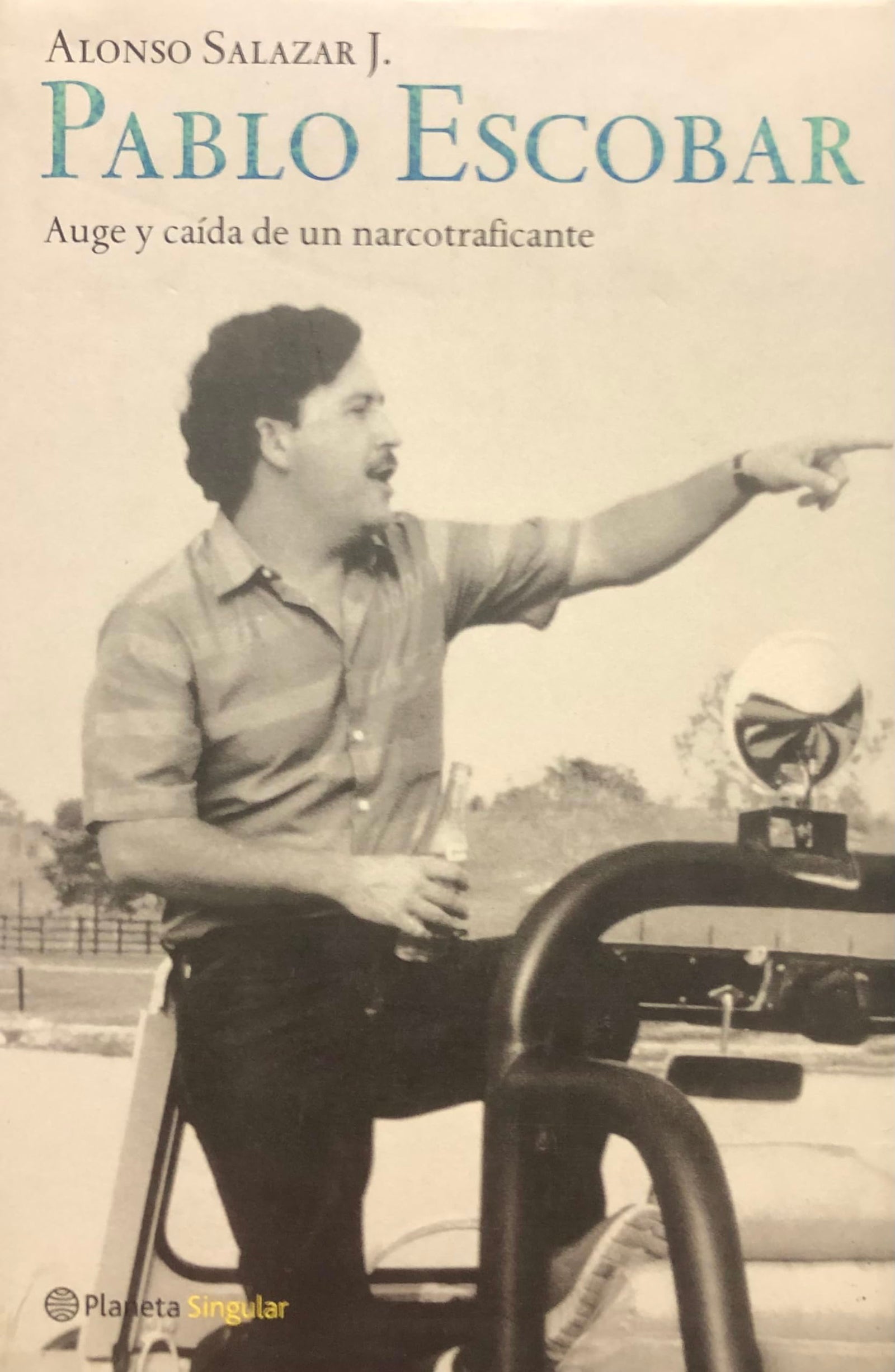 Pablo Escobar: Auge y caida de un narcotraficante