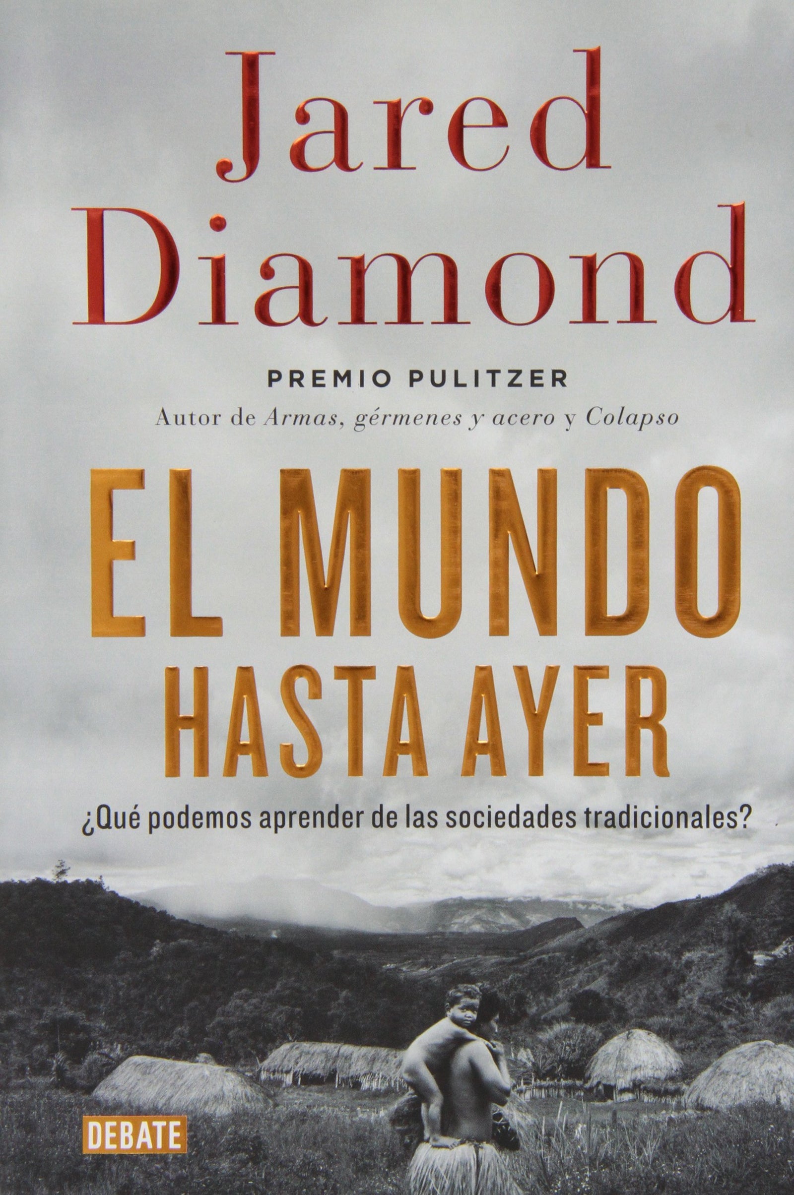 El mundo hasta ayer: ¿Qué podemos aprender de las sociedades tradicionales? (Historia)