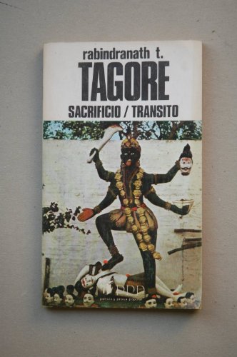 Sacrificio ; Tránsito / Rabindranth Tagore ; introducción Manuel A. Penella ; traducción Enríquez López Castellón