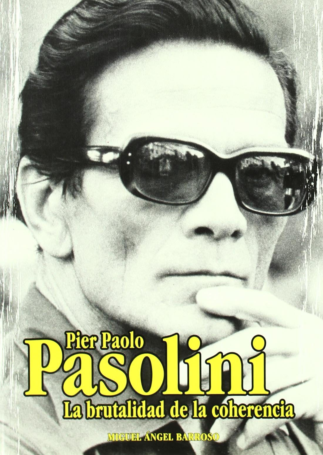 Pier Paolo Pasolini.: La brutalidad de la coherencia. (Cine)