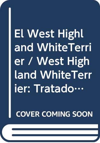 WEST HIGHLAND WHITE TERRIER,TRATADO COMPLETO (SALUD,YOGA,RELAJACION)