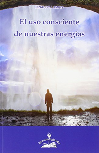 El Uso Consciente De Nuestras Energías