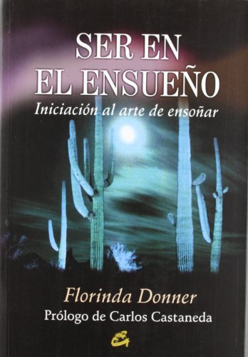 SER EN EL ENSUEÑO: INICIACIÓN AL ARTE DE ENSOÑAR (NAGUAL)