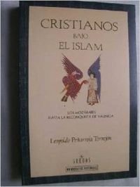 Cristianos bajo el islam. los mozarabes hasta la reconquista de valenc (Monografías históricas)