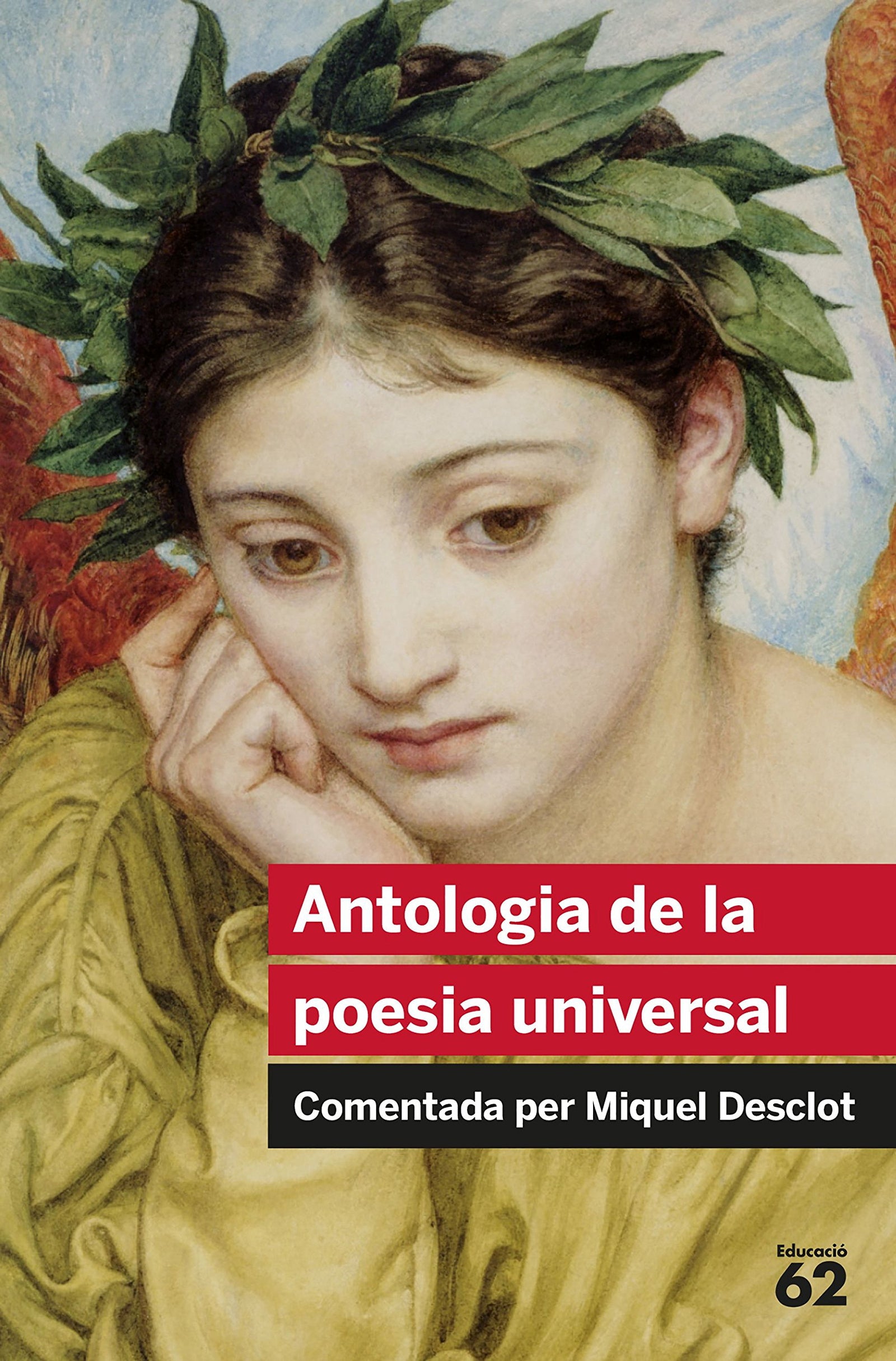 Antologia De La Poesia Universal: Comentada per Miquel Desclot: 64 (Educació 62)