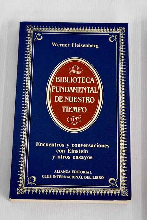 Encuentros y conversaciones con Einstein y otros ensayos