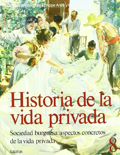 Sociedad burguesa : aspectos concretos de la vida privada (GRANDES OBRAS TAURUS ENSAYO)