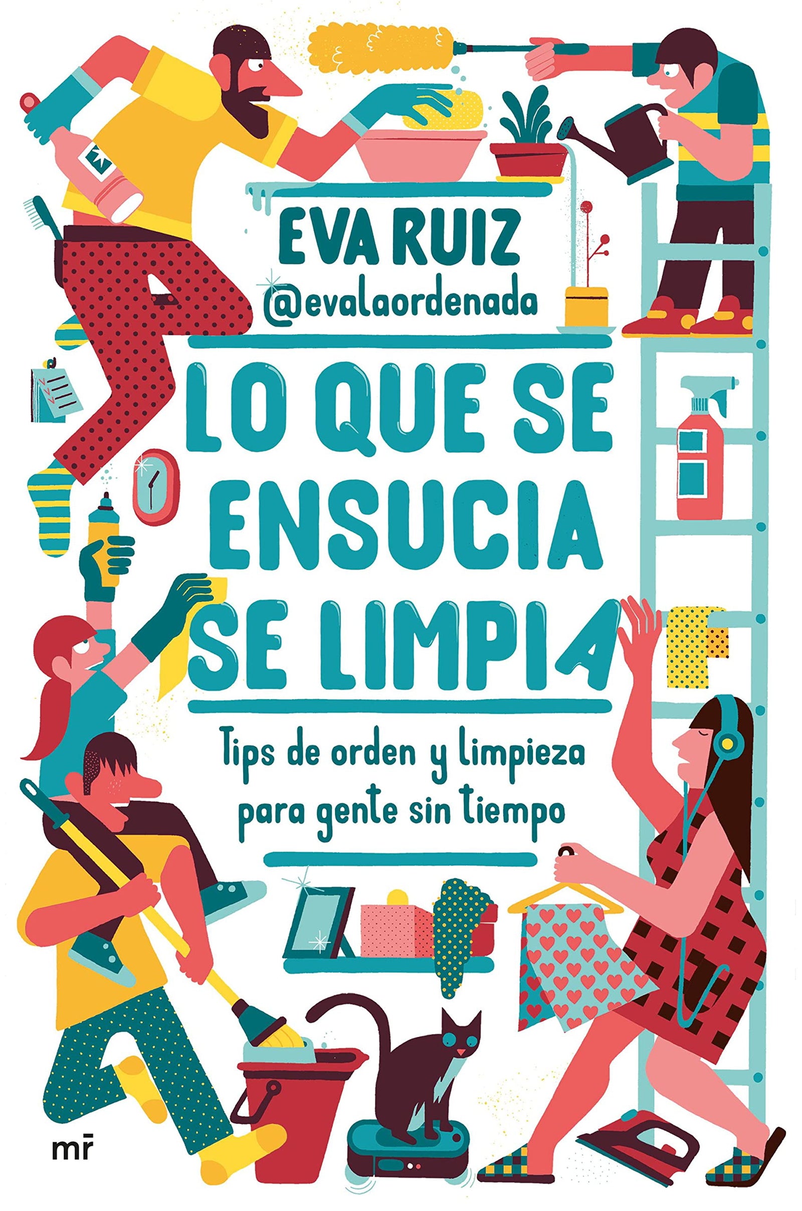 Lo que se ensucia se limpia: Tips de orden y limpieza para gente sin tiempo (Fuera de Colección) - Español