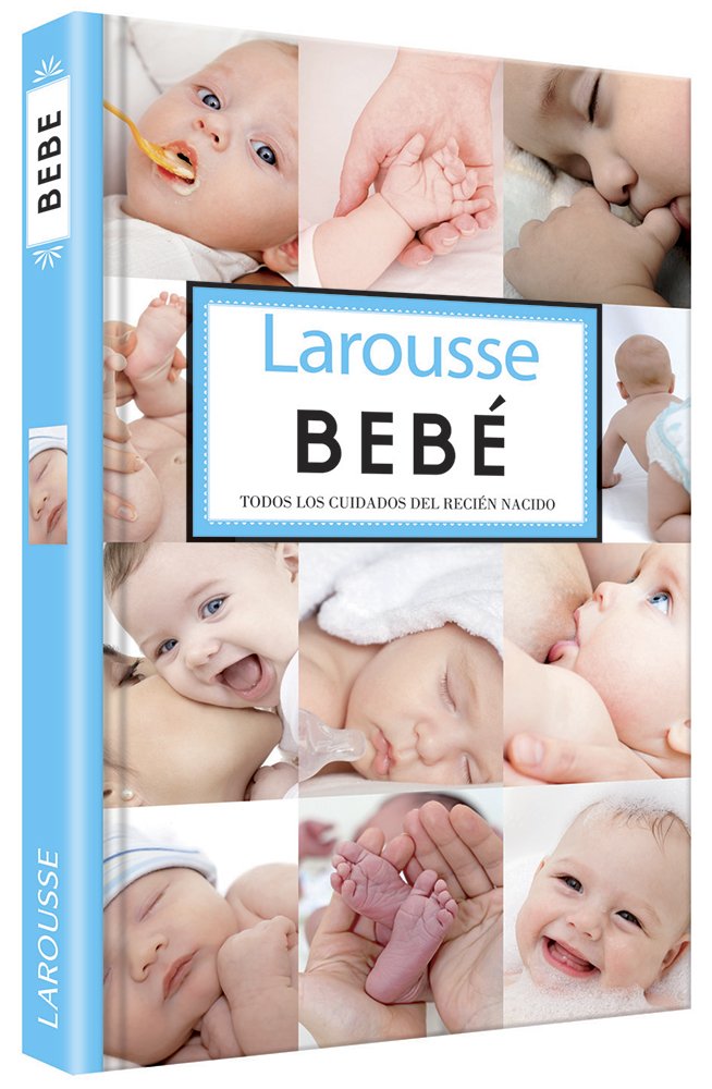 Bebé (Larousse - Libros Ilustrados/ Prácticos - Vida Saludable - Larousse De...)