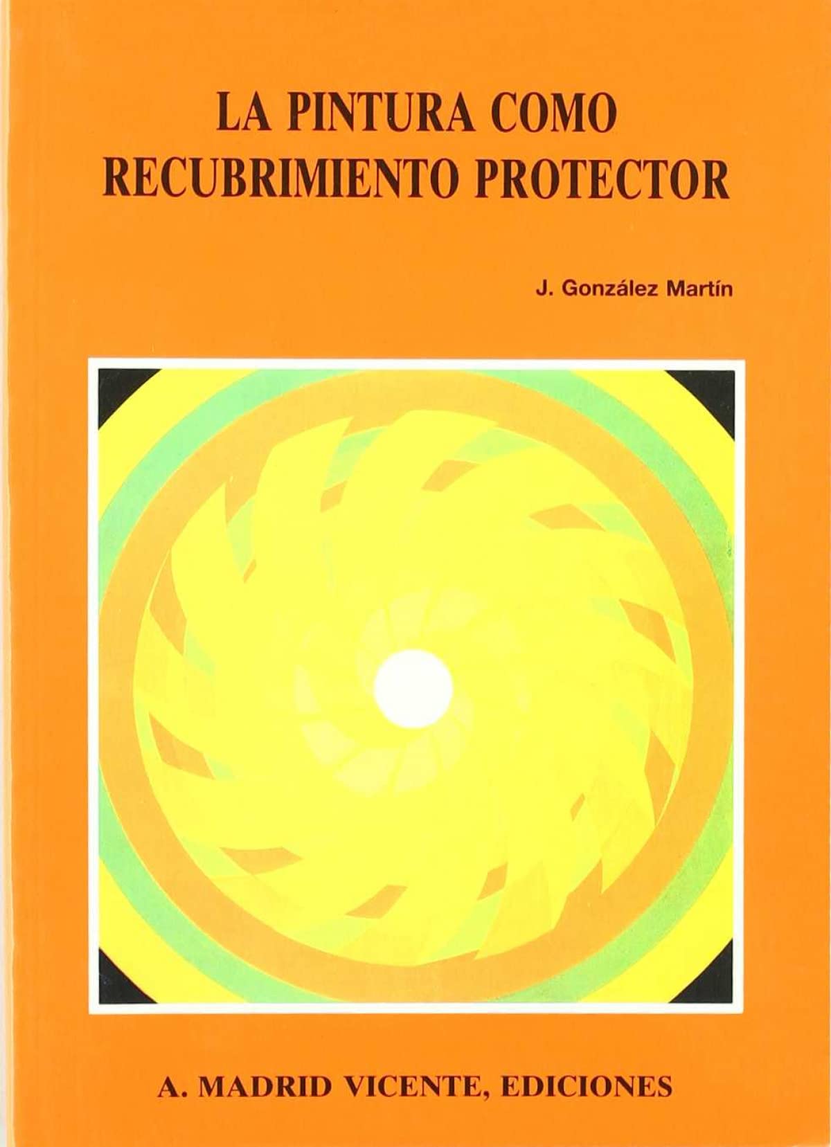 La pintura como recubrimiento protector (ANTONIO MADRID VICENTE)