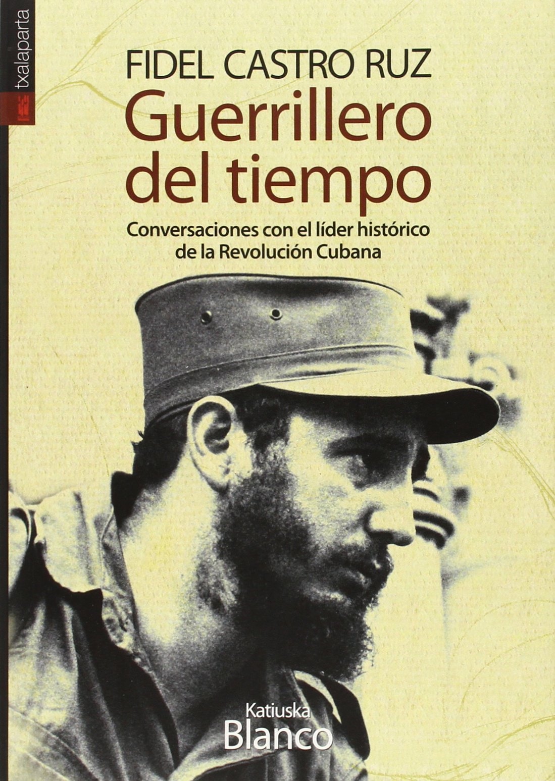 Fidel Castro Ruz. Guerrillero del tiempo