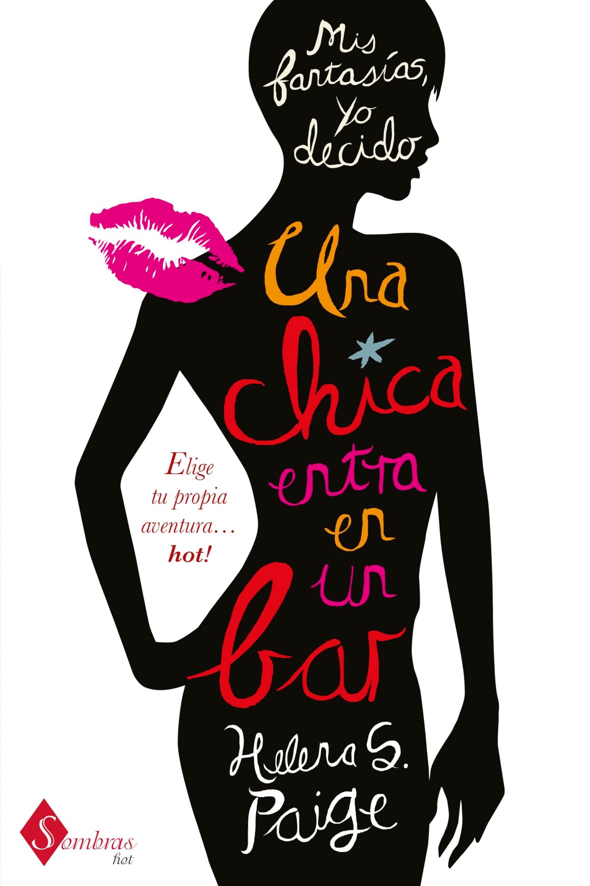 Una Chica Entra En Un Bar: Elegí tu propia aventura hot!: 1 (Sombras Hot)