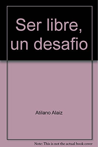 Ser libre, un desafio