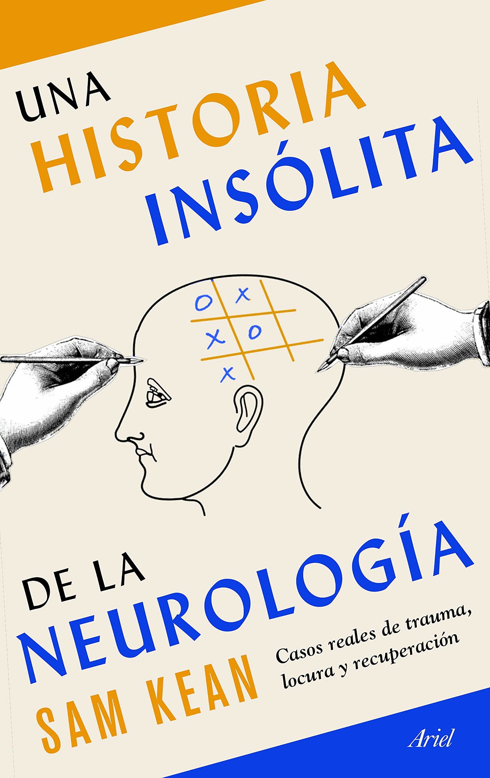 Una historia insólita de la neurología: Casos reales de trauma, locura y recuperación (Ariel)