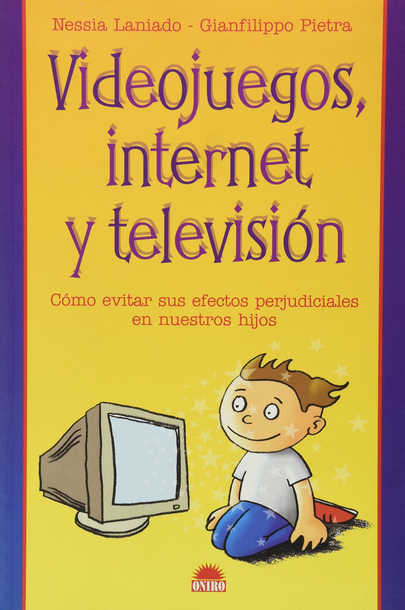 Videojuegos, internet y television / Videogames, Internet And Television: Como Evitar Sus Efectos Perjudiciales En Nuestros Hijos / How to Avoid Their ... Nino y Su Mundo / The Child and Its World)
