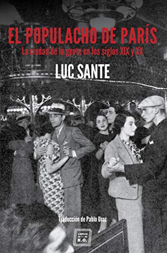 El populacho de París: La ciudad de la gente en los siglos XIX y XX (NARRATIVA)