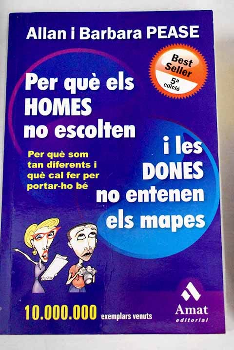 Per què els homes no escolten i les dones no entenen els mapes : per què som tan diferents i què cal fer per portar-ho bé (SIN COLECCION)
