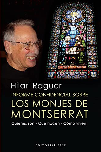 Informe Confidencial Sobre Los Monjes De Montserrat: Quiénes son - Qué hacen - Cómo viven: 15 (Base Hispánica)