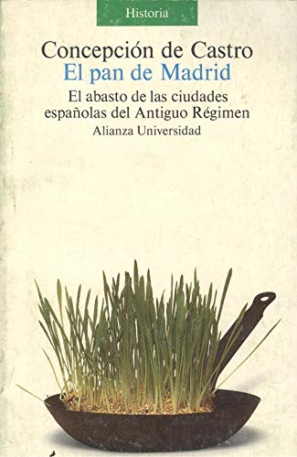 El pan de Madrid : el abasto de ciudades esp. del antiguo regimen