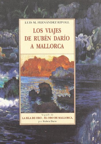 Los viajes de Rubén Darío a Mallorca ; La isla de oro : el oro de Mallorca (TERRA INCOGNITA)