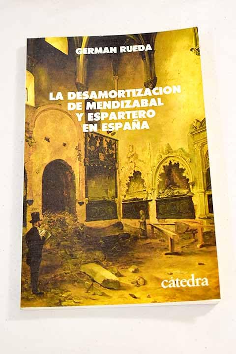 Desamortizacion de mendizabal y espartero en espa. (Historia. Serie menor)