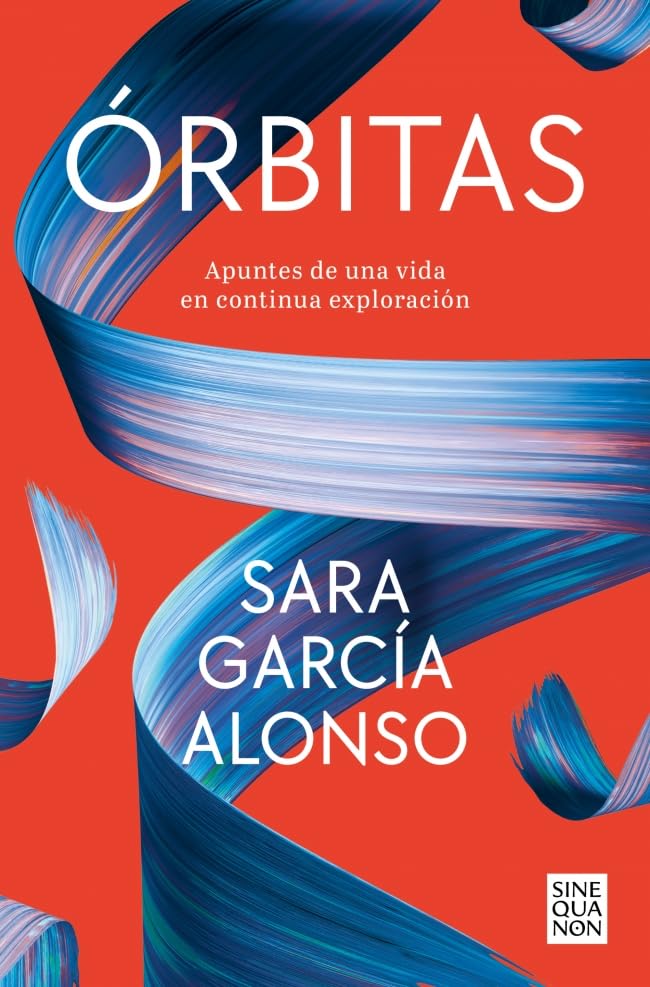 Órbitas: Apuntes de una vida en continua exploración (Sine Qua Non)