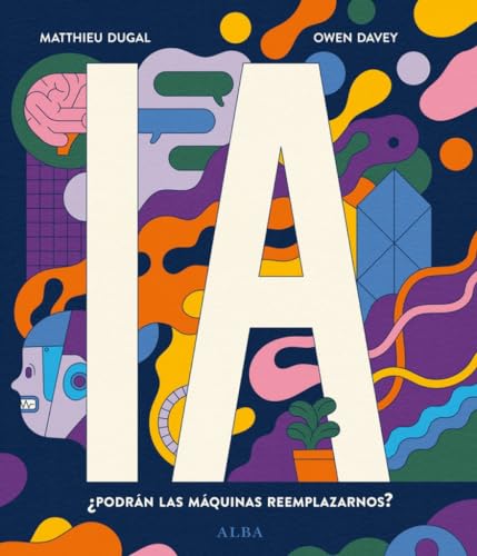 IA ¿Podrán las máquinas reemplazarnos? (Infantil Ilustrado)