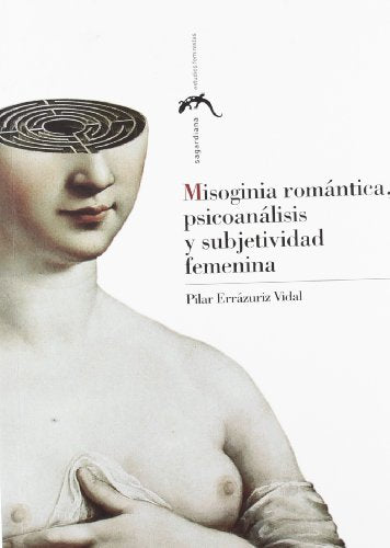 Misoginia romántica, psicoanálisis y subjetividad femenina (Sagardiana)
