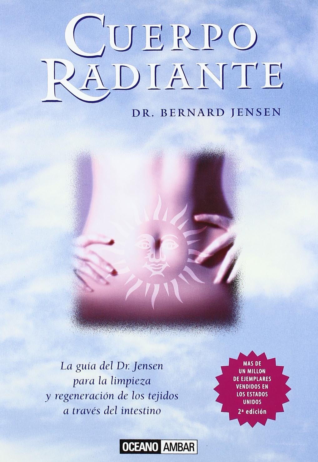 Cuerpo radiante: Consejos para disfrutar de una salud de hierro (Salud y vida natural)