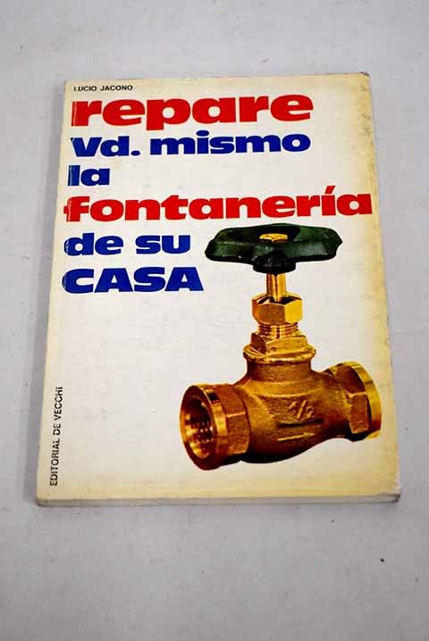 REPARE VD. MISMO LA FONATANERIA DE SU CASA.