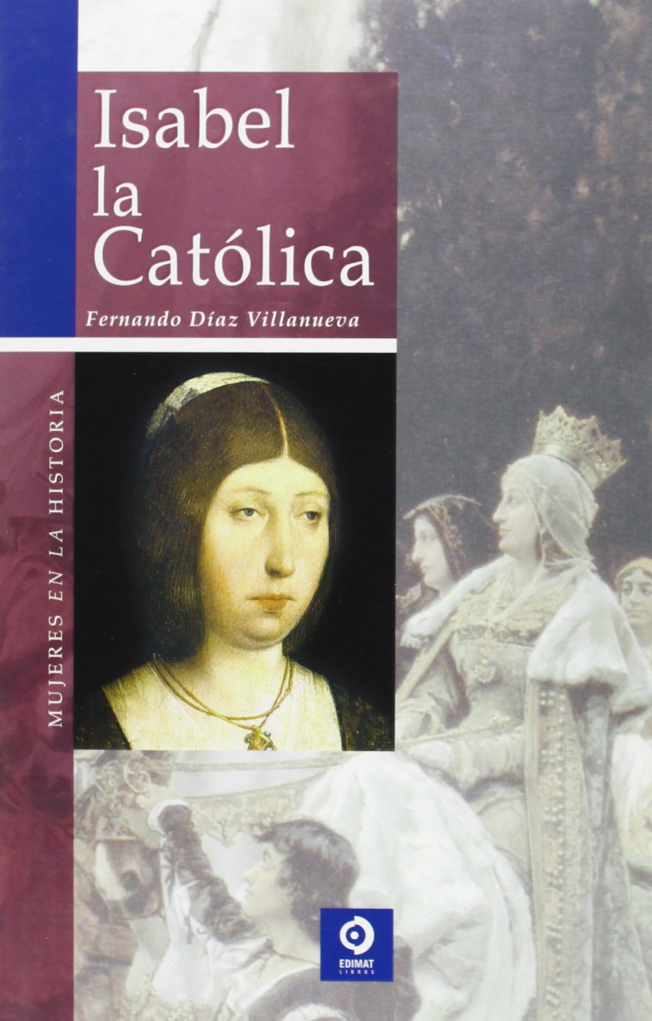 Isabel la católica (Mujeres En La Historia/ Women in History)