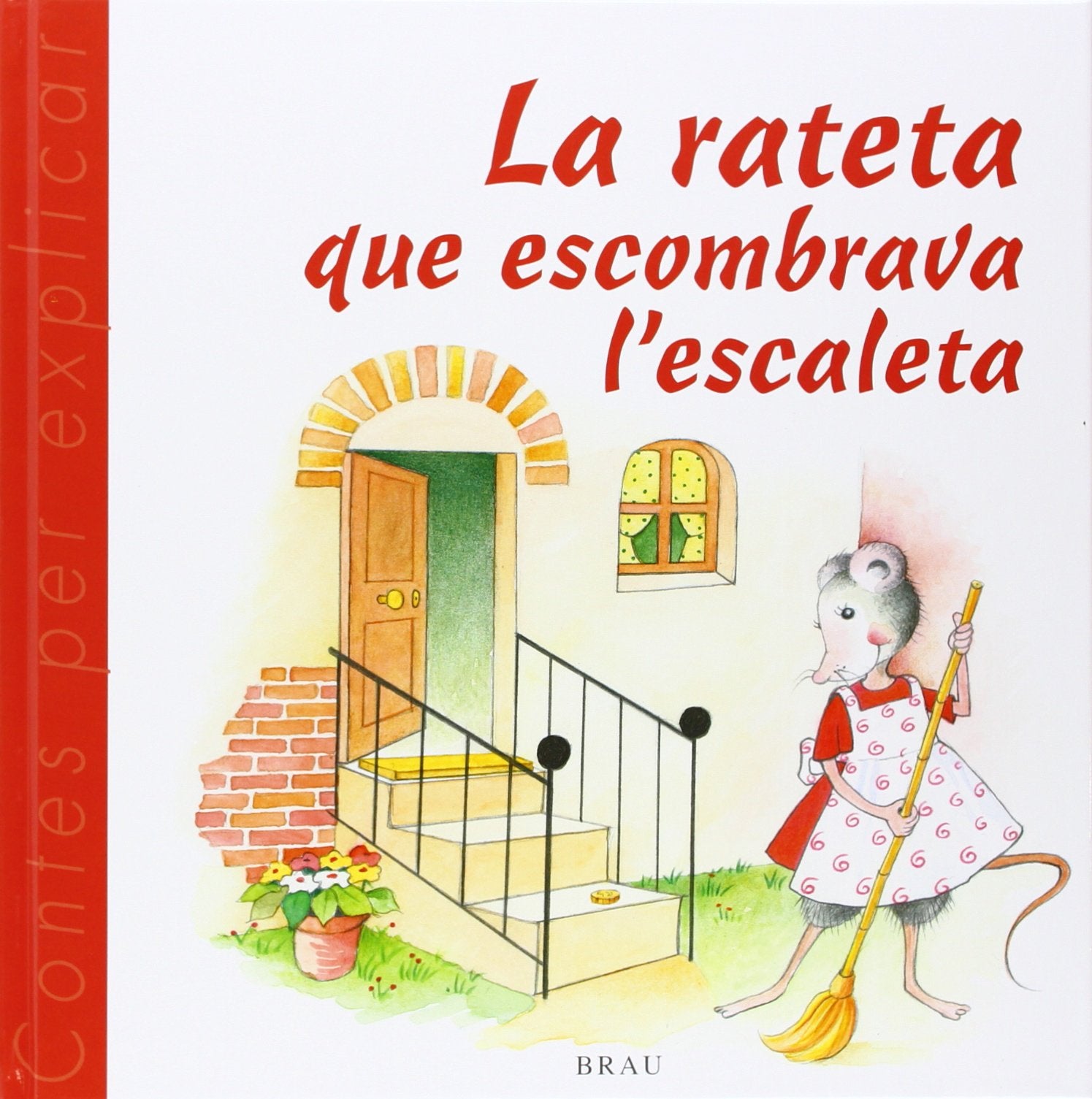 La rateta que escombrava l'escaleta: 7 (Contes per explicar)