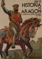 Breve Historia de Aragon (I - Hasta Las Alteraciones de 1591)