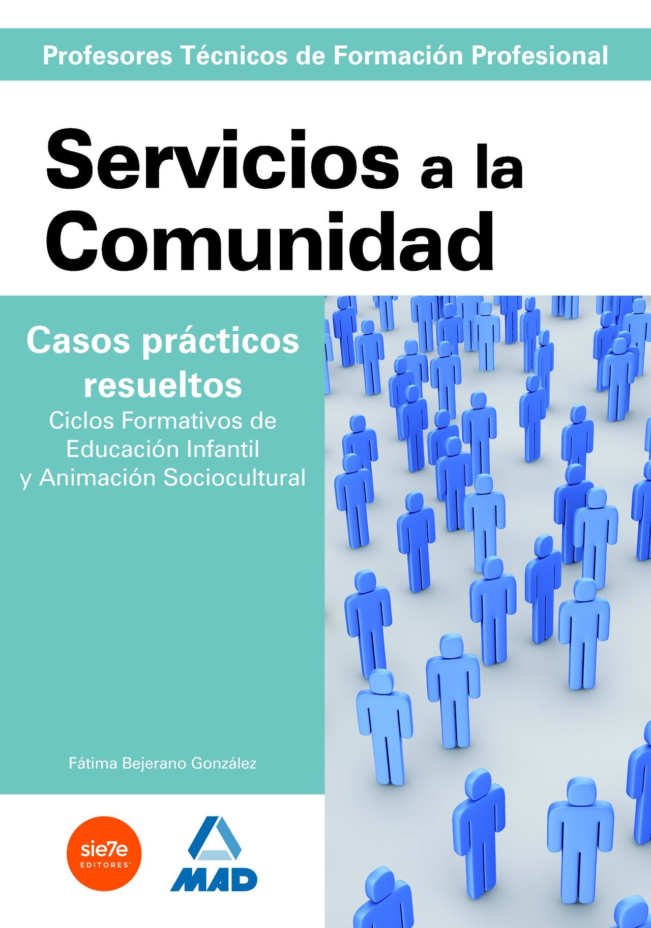 Cuerpo de profesores técnicos de formación profesional. Servicios a la comunidad. Casos prácticos resueltos. Ciclos formativos de educación infantil y animación sociocultural. - 9788467632316