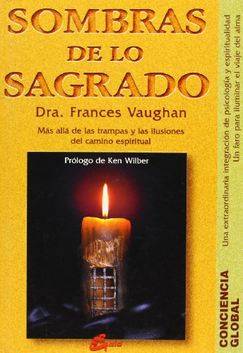 Sombras de lo sagrado: Más allá de las ilusionesdel camino espiritual (Conciencia Global/ Global Awareness)