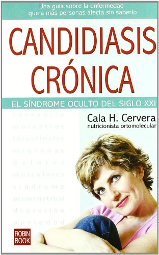 Candidiasis crónica: El Sndrome Oculto del Siglo XXI (ALTERNATIVAS)