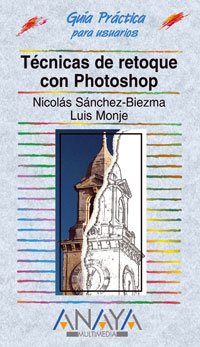 TECNICAS DE RETOQUE CON PHOTOSHOP-ANAYA (GUIAS PRACTICAS)