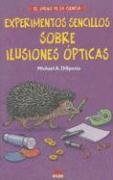 Experimentos Sencillos Sobre Ilusiones Opticas / Simple Optical Illusion Experiments with Everyday Materials: 6 (El Juego de la Ciencia / The Game of Science)