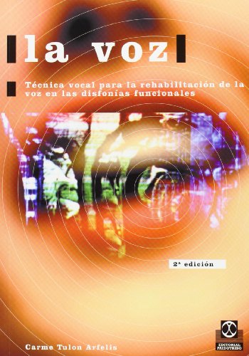 La voz. Técnica vocal para la rehabilitación (Logopedia)