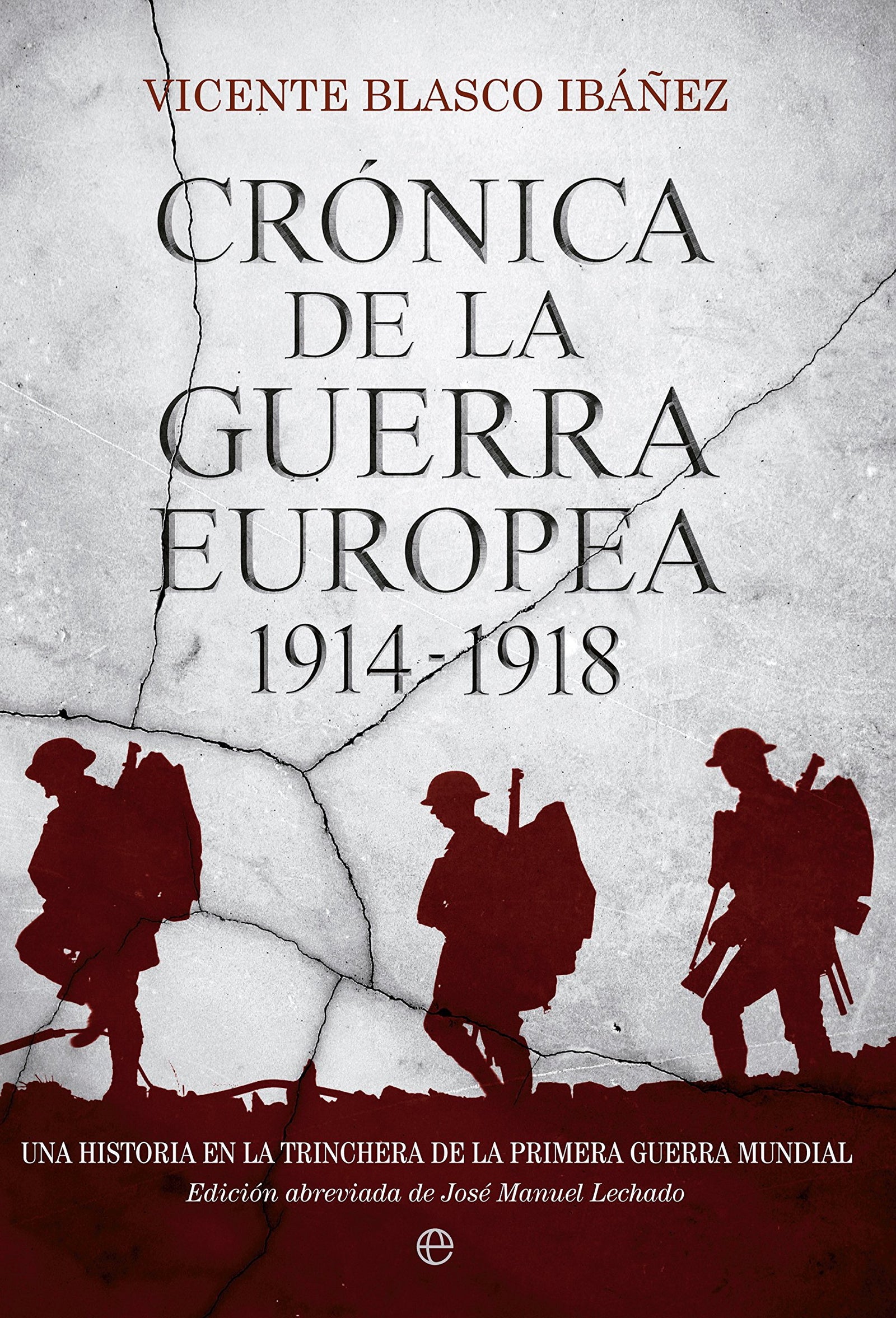 Crónica de la guerra europea: Una historia de la Primera Guerra Mundial: Una Historia En La Trinchera de La Primera Guerra Mundial