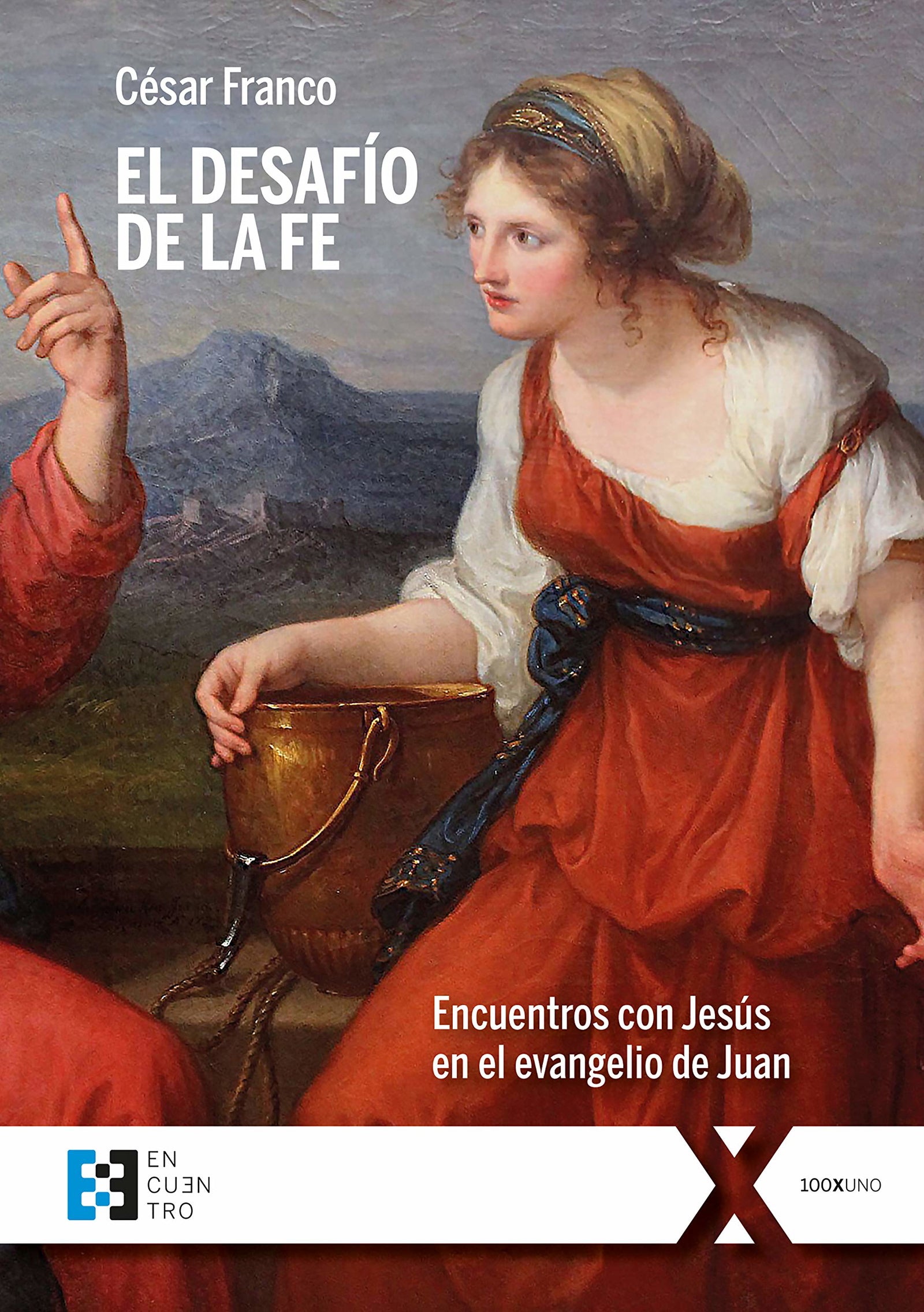 Ediciones Encuentro: Encuentros con Jesús en el evangelio de Juan: 84 (100XUNO)