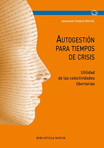 Autogestión para tiempos de crisis: UTILIDAD DE LAS COLECTIVIDADES LIBERTARIAS (Manuales y Obras de Referencia)