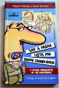 Voy a Pasar Lista Por Orden Cronologico: Y Otros Disparates De Los Profesores