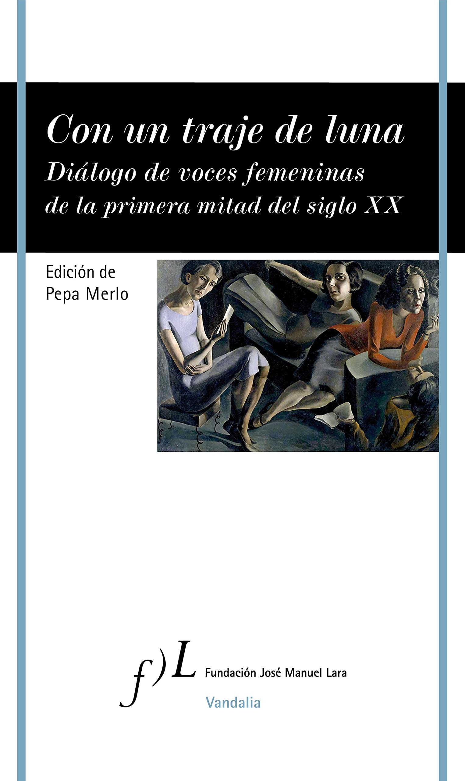 Con un traje de luna: Diálogo de voces femeninas de la primera mitad del siglo XX: 1 (VANDALIA)
