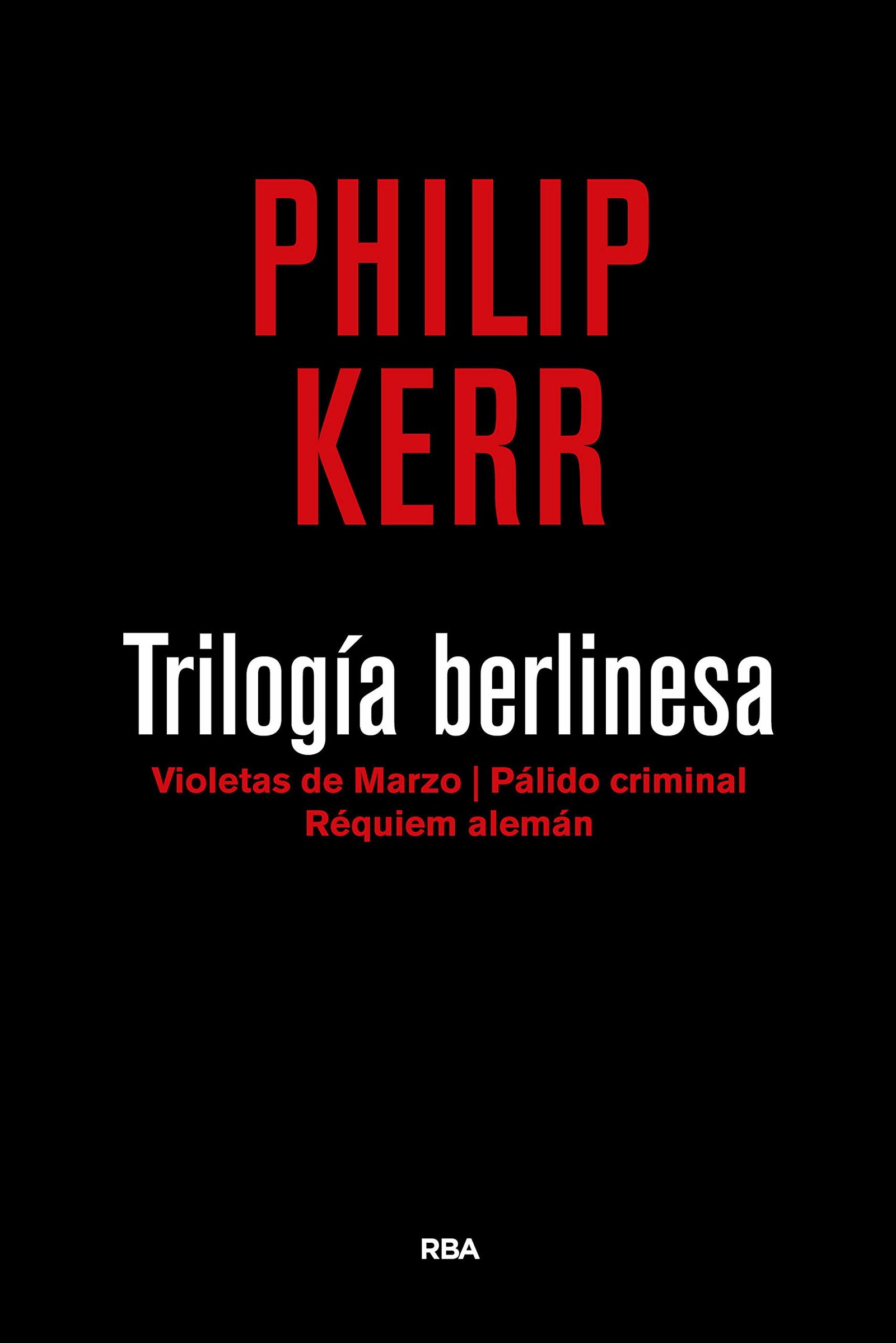 Trilogía berlinesa 3ª edición: Violetas de marzo/ Pálido criminal/ Réquiem alemán: 1,2 Y 3 (Serie Negra)